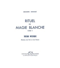 Rituel de magie blanche t.5 - prières de foi et de force