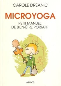 Microyoga - petit manuel de bien-être portatif