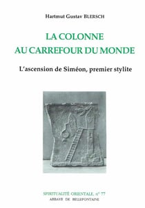 La colonne au carrefour du monde - l'ascension de Siméon, premier stylite
