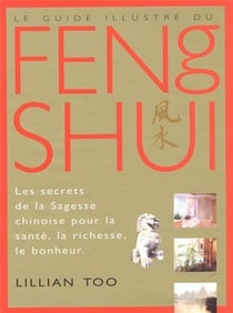 Le guide illustre du feng shui