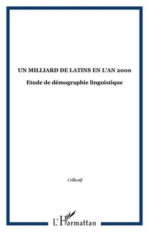Un milliard de latins en l'an 2000 - etude de demographie linguistique