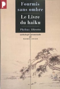 Fourmis sans ombres - le livre du haïku