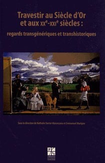 Travestir au siècle d'or et au XX et XXI siècles