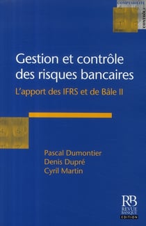 Gestion et contrôle des risques bancaires - l'apport des ifrs et de bâle ii