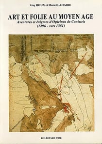 Art et Folie au Moyen Age, Aventures et énigmes d'Opicinus de Canistris (1296 - vers 1351)