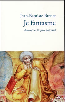 Je fantasme - Averroès et l'espace potentiel