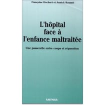 Hôpital face a l'enfance maltraitée (L'). Une passerelle entre coups et réparation