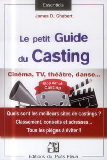 Le petit guide du casting - cinéma, tv, théâtre, danse ...
