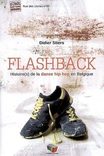 Flashback : histoire(s) de la danse hip-hop en Belgique