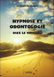 Hypnose et odontologie - osez le voyage...