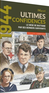 1944 - ultimes confidences - le siège de bastogne par ses derniers survivants