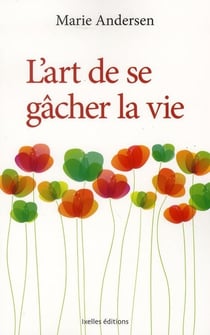 L'art de se gâcher la vie