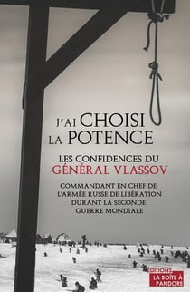 J'ai choisi la potence : les confidence du général Vlassov