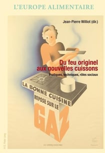 Du feu originel aux nouvelles cuissons : Pratiques, techniques, rôles sociaux
