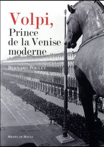 Volpi, le prince de la Venise moderne