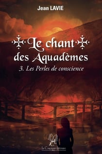 Le chant des Aquadèmes : 3. Les Perles de conscience : Le chant des Aquadèmes : 3. Les Perles de conscience