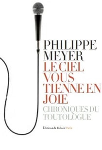 Le ciel vous tienne en joie - chroniques du toutologue