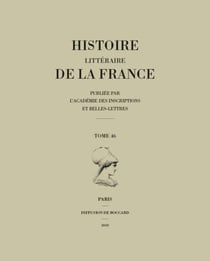 Histoire litteraire de la france. tome 46. cujas