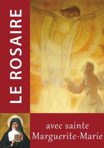 Le rosaire : Textes de Sainte Marguerite Marie