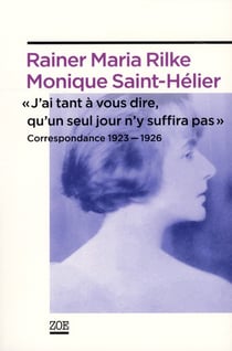 J'ai tant a vous dire, qu'un seul jour n'y suffira pas - correspondance 1923-1926