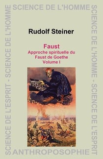Faust - approche spirituelle du Faust de Goethe Tome 1