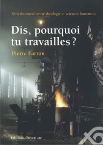 Dis, pourquoi tu travailles ? sens du travail entre théologie et sciences humaines