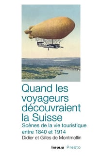Quand les voyageurs découvraient la suisse - scènes de la vie touristique entre 1840 et 1914