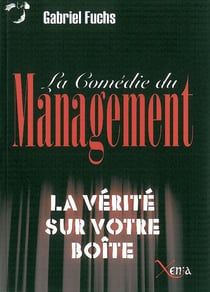 La Comedie du Management : La Vérité sur Votre Boite