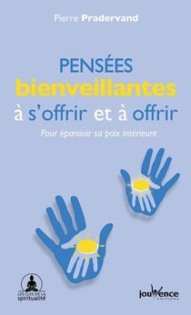 Pensées bienveillantes à s'offrir et à offrir - pour épanouir sa paix intérieure