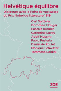 Helvétique équilibre - dialogues avec le point de vue suissedu Prix Nobel de littérature 1919