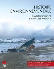 Didactica Historica 7/2021 : Histoire environnementale / Umweltgeschichte / Storia dell'Ambiente