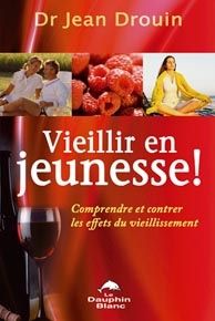 Vieillir en jeunesse ! comprendre et contrer les effets du vieillissement