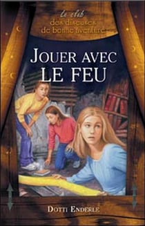 Le club des diseuses de bonne aventure t.2 - jouer avec le feu