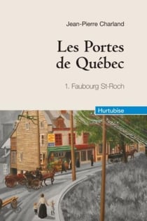Les portes de québec t.1 - faubourg saint-roch