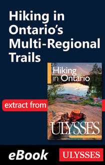 Hiking in ontario's multi-regional trails - chapter taken from ulysses guide « hinking in ontario »