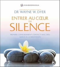 Entrer au coeur du silence - prendre consciemment contact avec dieu grâce à la meditation