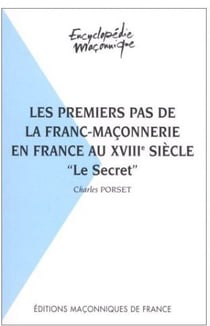 Les premiers pas de la franc-maçonnerie en france au xviiie siècle - "le secret"