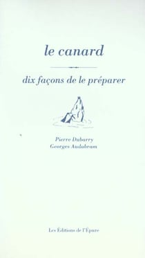 Dix façons de le préparer : le canard