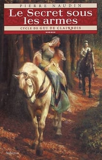 Cycle Gui de Clairbois Tome 6 - le secret sous les armes