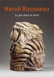 Hervé rousseau, le feu dans la terre