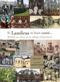 Si landiras m?était conté... balade au coeur d?un village d'aquitaine