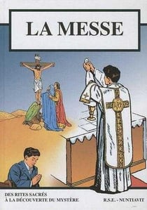 La messe - BD - Petit format 15.5*21.5 : Selon la forme extraordinaire du rite romain