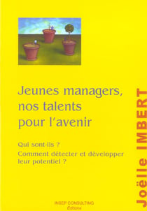 Jeunes managers, nos talents pour l'avenir. qui sont-ils ? comment detecter et developper leur poten