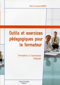 Outils et exercices pédagogiques pour le formateur - formation à l'animation d'équipe