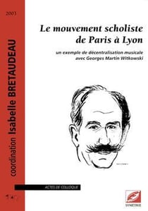 Le mouvement scholiste de paris à lyon - un exemple de décentralisation musicale avec georges martin witkowski