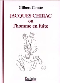 Jacques chirac ou l'homme en fuite