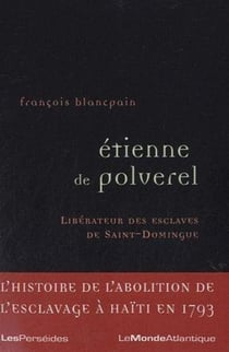 Etienne de Poleverel - libérateur des esclaves de Saint-Domingue