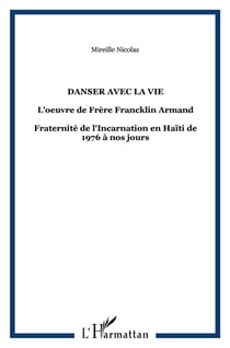 Danser avec la vie - l'oeuvre du frère Franklin Armand - fraternité de l'incarnation en Haïti