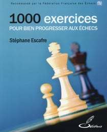 1000 exercices pour bien progresser aux échecs (2e édition)