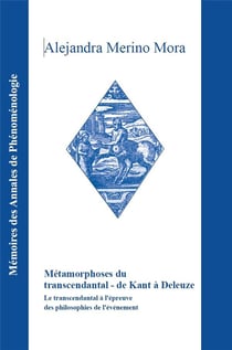Metamorphoses du transcendantal - de kant a deleuze - le transcendantal a l'epreuve des philosophies